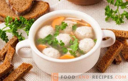 Soups with chicken meatballs - for children and adults. Cooking soup with chicken meatballs home-style, tasty and good