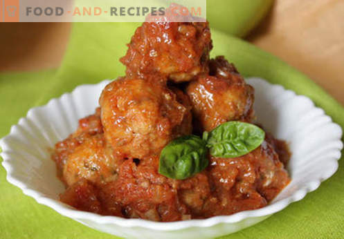 Meatballs in tomato sauce - proven recipes. How to properly and tasty cooked meatballs in tomato sauce.
